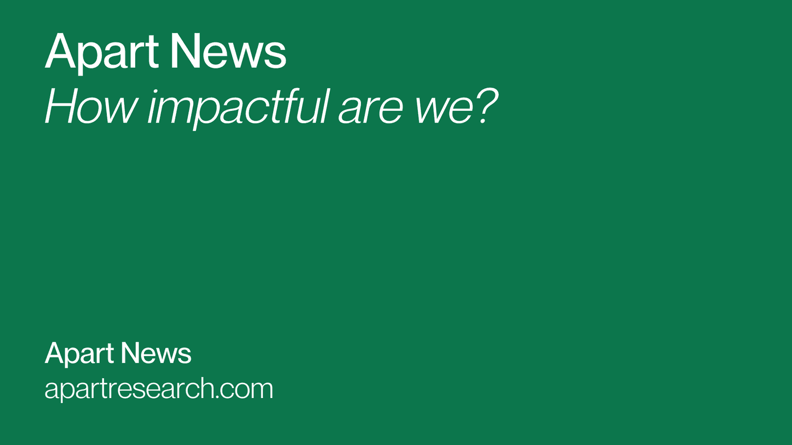 Apart News: how impactful are we?