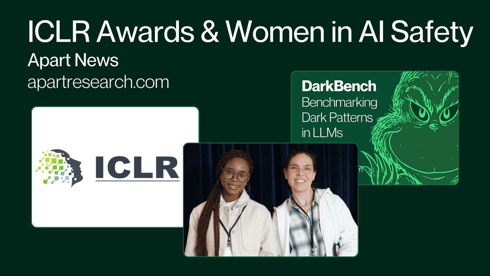 Apart News: ICLR Awards & Women in AI Safety